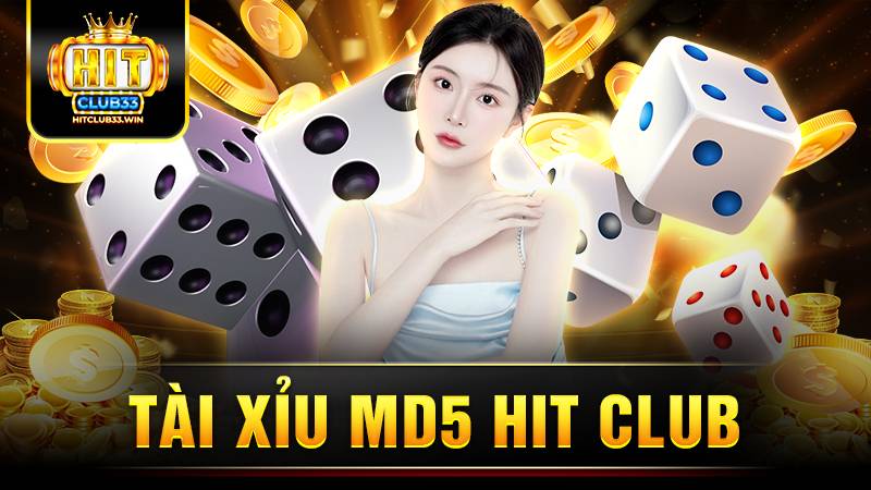 Tài xỉu MD5 HitClub: Sân chơi tài xỉu hấp dẫn nhất năm 1 Hit Club tài xỉu MD5